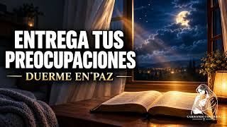 Antes de Dormir, Entrega tus Preocupaciones a Dios 🙏 | Oración de la Noche