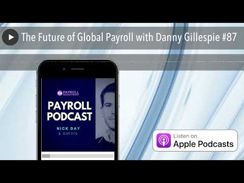 The Future of Global Payroll with Danny Gillespie #87