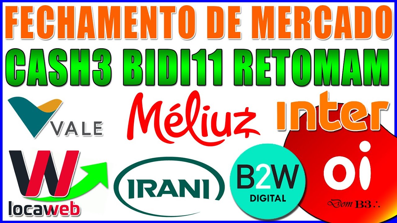FECHAMENTO DE MERCADO DOMB3 CASH3 E BIDI11 RETOMAM OIBR3 IRBR3 MGLU3