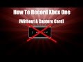 3 Easy Steps To Record Xbox One Footage Without A Capture Card!