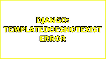 Django: TemplateDoesNotExist Error