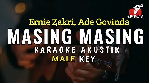 Masing Masing - Ernie Zakri Ft Ade Govinda ( Karaoke Akustik ) Male key Nada Cowok