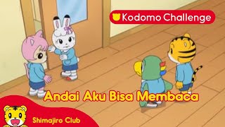 Shimajiro | Pendidikan Anak | Andai Aku Bisa Membaca Ep. 110.3 - Kodomo Challenge