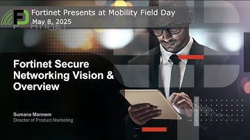 Fortinet Secure Networking Vision & Overview