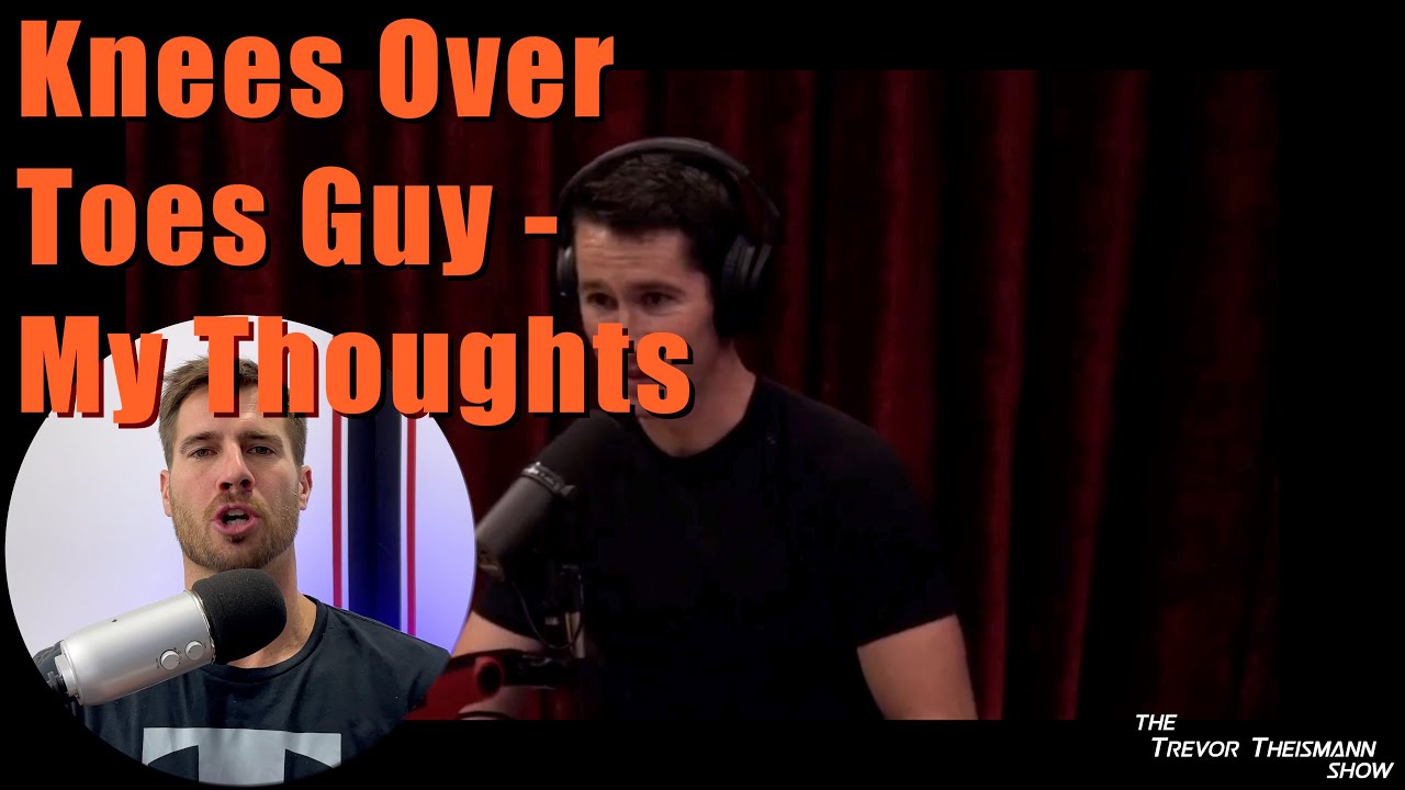 Knees Over Toes Guy  - Joe Rogan - My Thoughts - The Trevor Theismann Show 1005