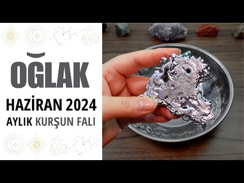 Oğlak Burcu Haziran 2024 Kurşun Falı | Aylık Burç Yorumları