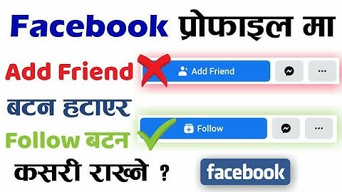 How To Remove Facebook Add Friend Button And Put Follow Button 2020 [ In Nepali Language ]