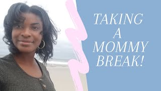 Mommy Vacation Break