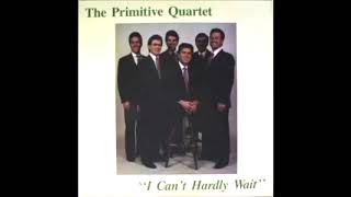 I Can't Hardly Wait [1987] - The Primitive Quartet