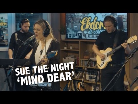 Sue the Night - 'Mind Dear' Live @ Ekdom In De Ochtend