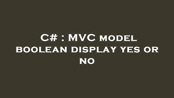 C# : MVC model boolean display yes or no