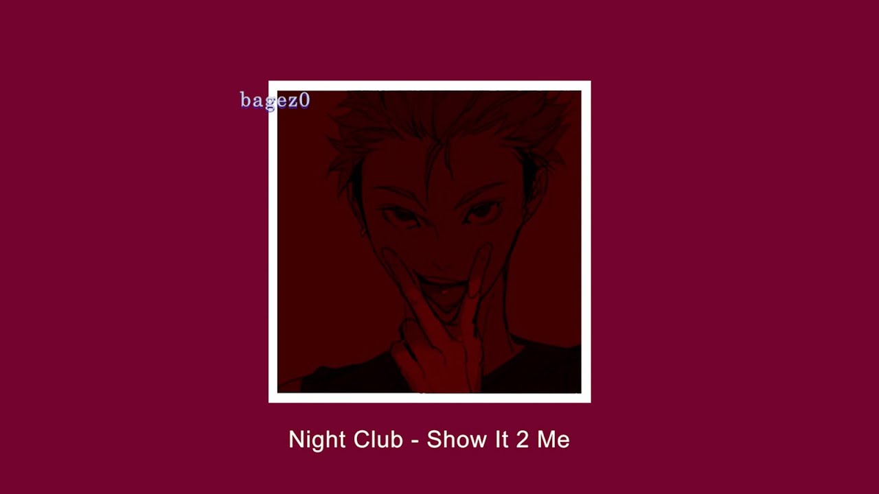 Night Club – Show It 2 Me [slowed + lyrics]