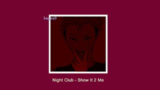 Night Club – Show It 2 Me [slowed + lyrics]