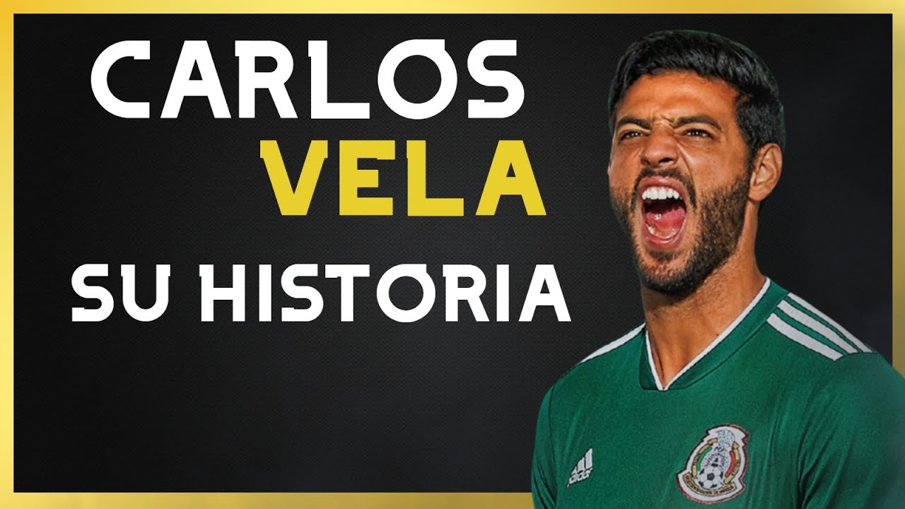 La Gran Historia de Carlos Vela YouTube La Gran Historia de Carlos Vela YouTube