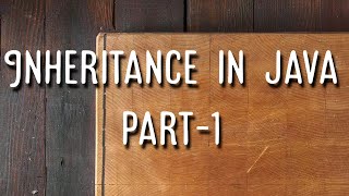 Inheritance in java part-1