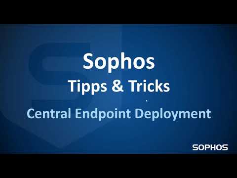 Sophos Tipps & Tricks - Central Endpoint Deployment