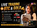 LIVE Trade With Tripti in BTC and Gold 20TH MAY