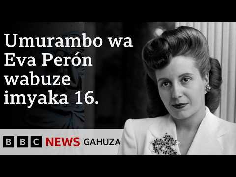 Umurambo wa Eva Perón wabuze imyaka 16 Dore ibyabaye nyuma y’urupfu rwe.| BBC News Gahuza