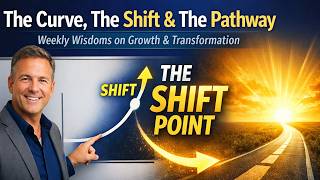 The Curve, The Shift & The Pathway | Weekly Wisdoms on Growth & Transformation News