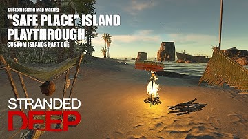 "Safe Place" Island Playthrough | Stranded Deep Gameplay | Custom Island Maps