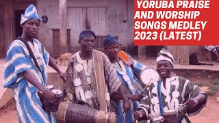 1 Hour 37 min Yoruba Praise and Worship Songs Medley 2023 |Non stop yoruba praise.