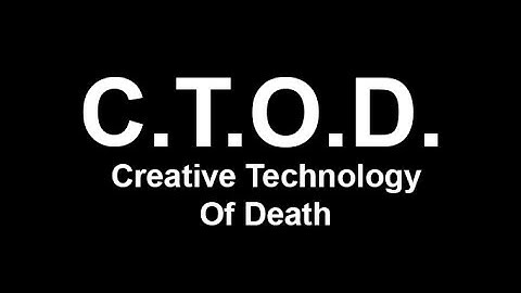 C.T.O.D.: Creative Technology Of Death