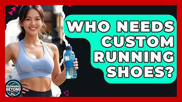 Who Needs Custom Running Shoes? - Running Beyond Limits