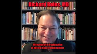 Mitochondrial Dysfunction in Autism Spectrum Disorders with Richard G. Boles, MD