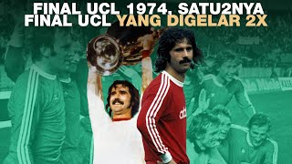 Mengengan final UCL 1974, satu-satunya final UCL yang digelar 2x