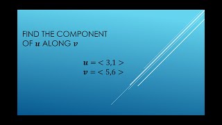 How to find the component of U along V given vectors U and V