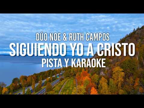 DÚO NOE & RUTH CAMPOS: Siguiendo Yo A Cristo (Pista Karaoke)
