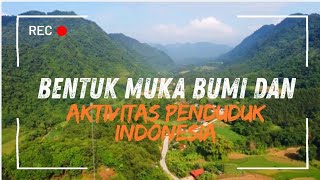 Bentuk Muka Bumi dan Aktivitas Penduduk Indonesia