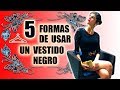 5 FORMAS DE USAR/COMBINAR UN VESTIDO NEGRO!!! -MariG