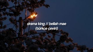 Drama King // Bellah Mae (Türkçe Çeviri)