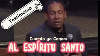 Cuando yo Conocí al Espíritu Santo