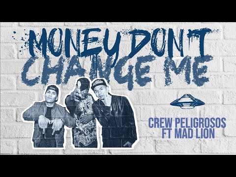 MONEY DON´T CHANGE ME / CREW PELIGROSOS FEAT MAD LION / LA CIUDAD DEL RAP