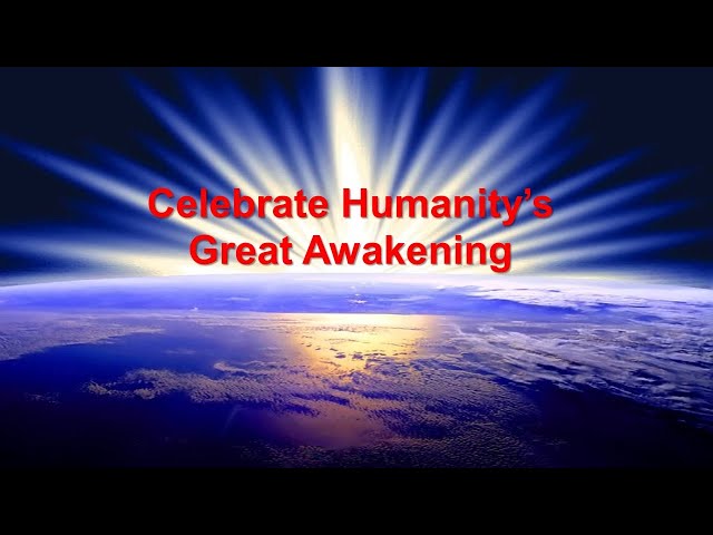 Celebrate Humanity’s Great Awakening