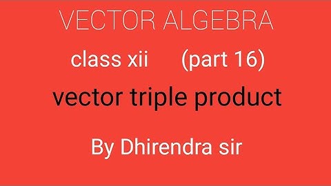 Vector triple product/class 12th /vector algebra
