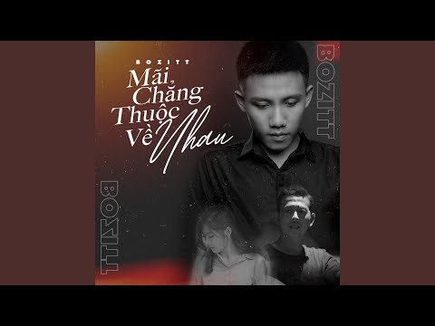 Mãi Chẳng Thuộc Về Nhau tại Xemloibaihat.com