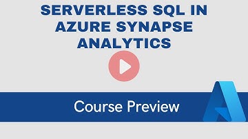 Serverless SQL in Azure Synapse Analytics [Course Preview]