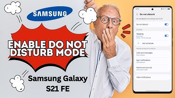How to Enable Do Not Disturb Mode on Samsung Galaxy S21 FE – Quick & Easy Guide