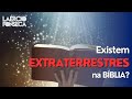 Existem relatos de DISCOS VOADORES e EXTRATERRESTRES na BÍBLIA?