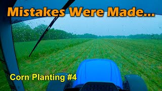 Good Decisions And Bad Decision... Corn Planting #4 (4/28/24)