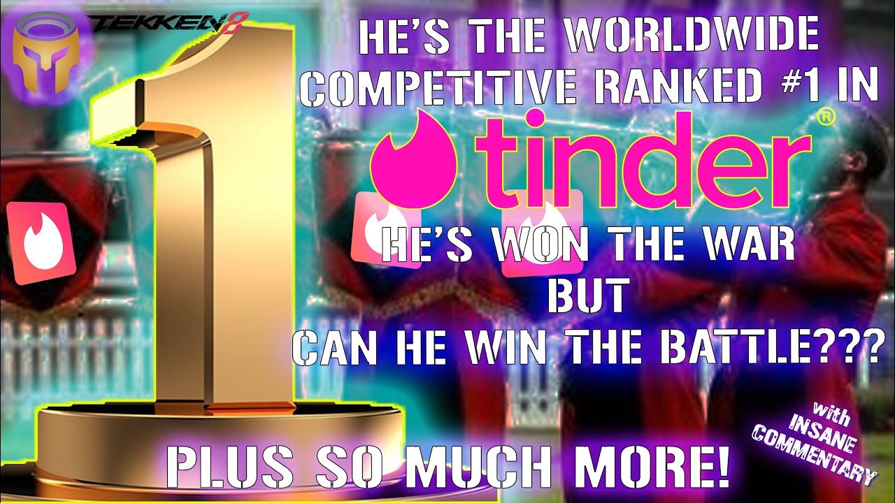 Tekken Arena 58: Ranked #1 in Competitive Tinder he's won the war but can he win the battle???