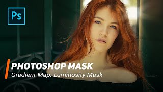 Photoshop Maskeler: Gradient Map &amp; Luminosity Mask - 4K