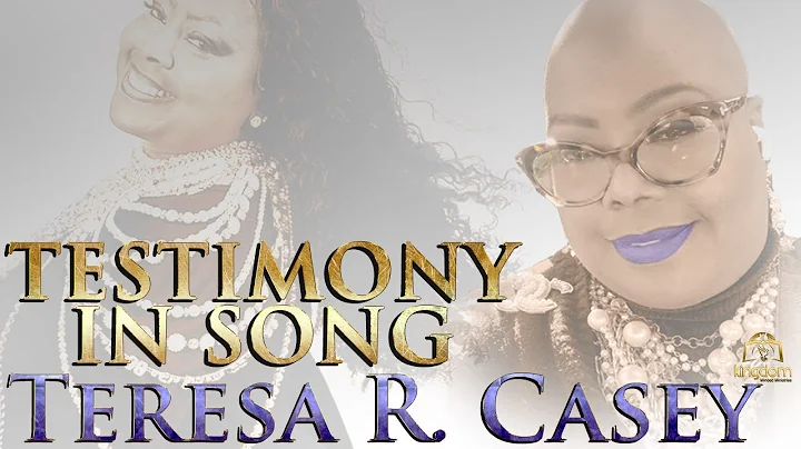 TERESA R. CASEY - TESTIMONY IN SONG! DON'T MISS TH...