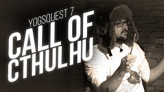 YogsQuest 7 - Call of Cthulhu #2 | The PP Investigation