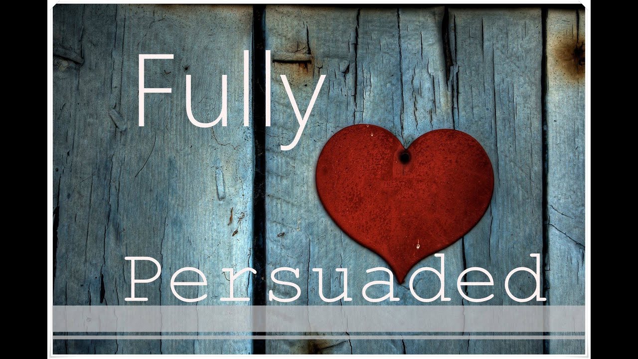 Fully Persuaded: Part 2 "Identity"