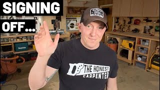 I'm Signing Off For a While In 2024...New Online Course Coming! by The Honest Carpenter 35,316 views 3 months ago 3 minutes, 57 seconds