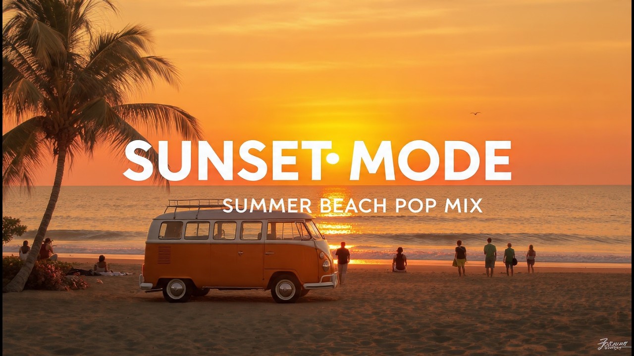 SUNSET MODE 🌅 | Summer Beach Pop Mix (Coastal Drive Vibes) [Full Compilation]